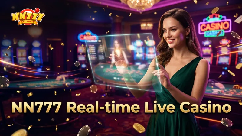 nn777-live-streams-offer-real-time-immersive-casino-interaction
