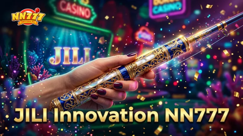 jili-brings-innovative-fishing-game-experiences-to-nn777-players